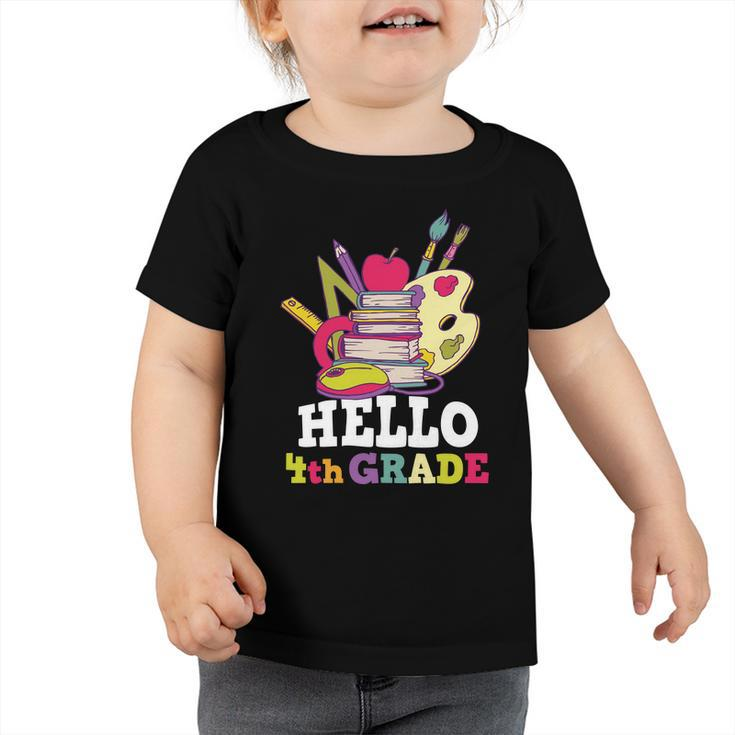 Hello 4Th Grade Back To School Shirt Funny Fourth Grade Gift Toddler Tshirt