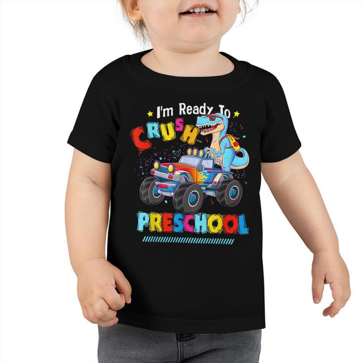 Im Ready To Crush Preschool Dinosaur Back To School Kids  Toddler Tshirt