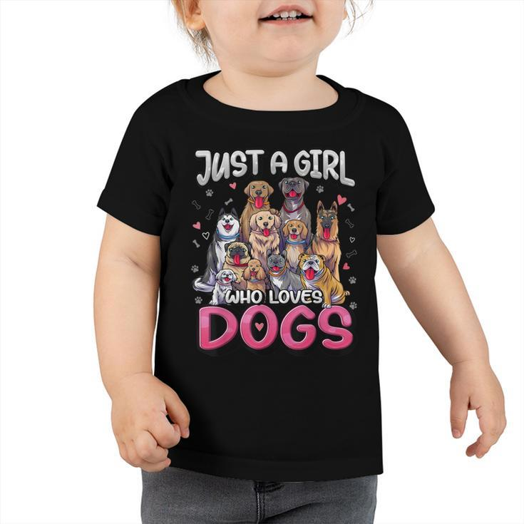 Just A Girl Who Loves Dogs  Funny Puppy Dog Lover Girls  Toddler Tshirt