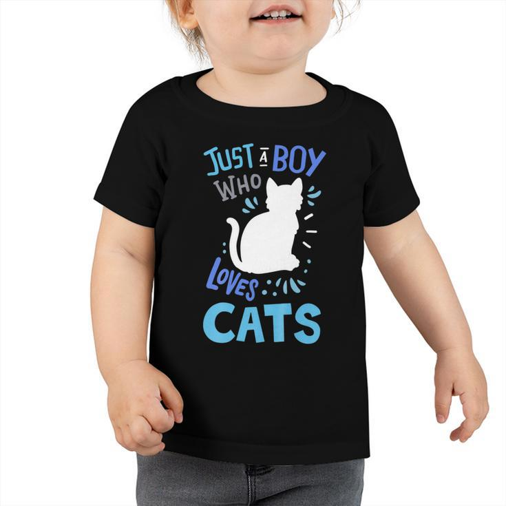 Kids Cat Just A Boy Who Loves Cats Gift For Cat Lovers   Toddler Tshirt