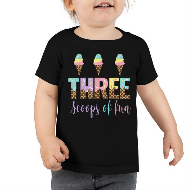 Kids Three Scoops Of Fun Birthday Ice Cream  Toddler Tshirt