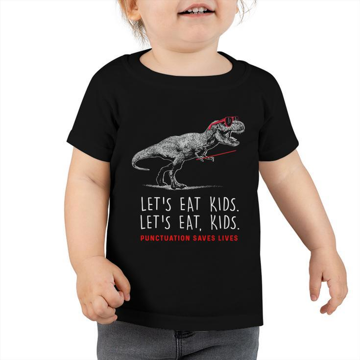 Lets Eat Kids Gift Punctuation Saves Lives Funny Grammar Funny Gift Toddler Tshirt