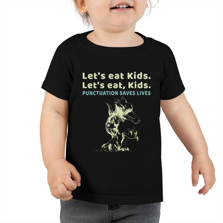 Lets Eat Kids Punctuation Saves Lives Grammar Teacher Funny Gift Toddler Tshirt