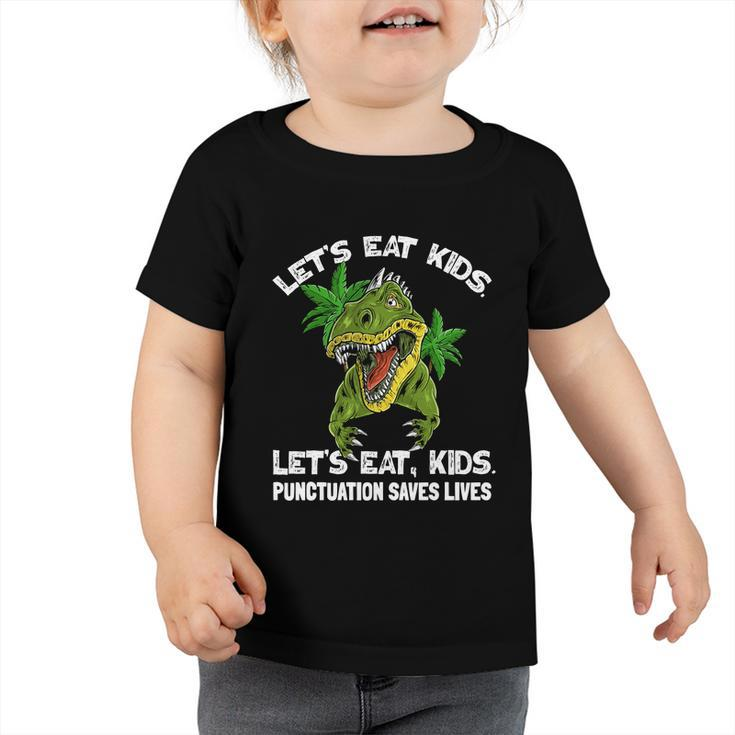 Lets Eat Kids Punctuation Saves Lives Teacher Funny Grammar Gift Toddler Tshirt