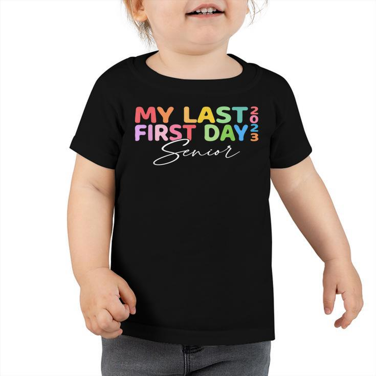 My Last First Day Senior 2023 Back To School Class Of 2023  V3 Toddler Tshirt
