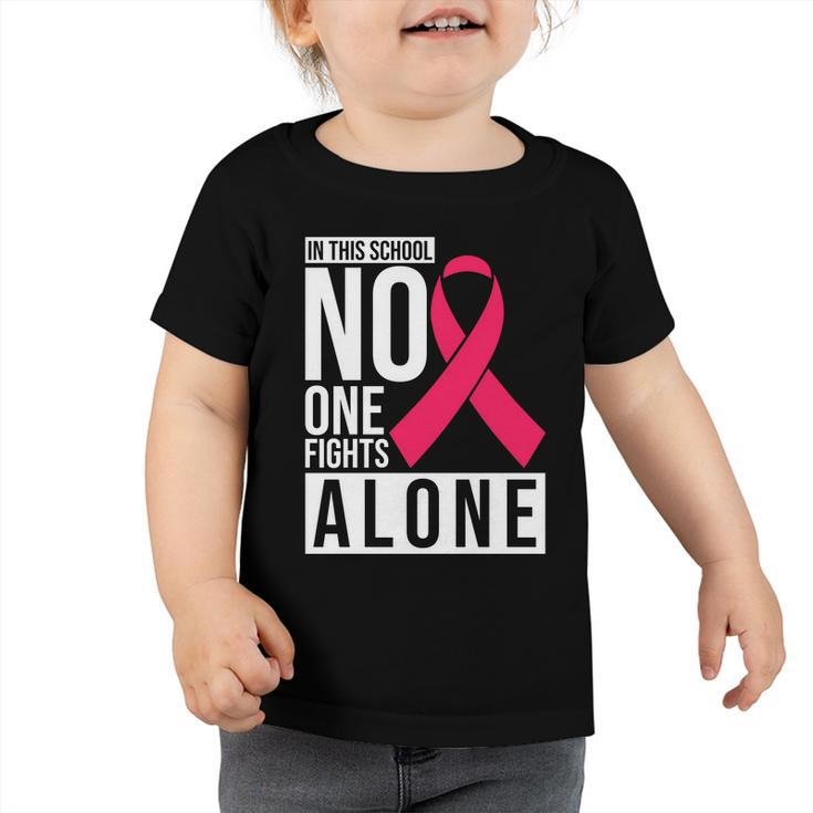 Pink Ribbon In This School No One Fight Alone Breast Caner Toddler Tshirt