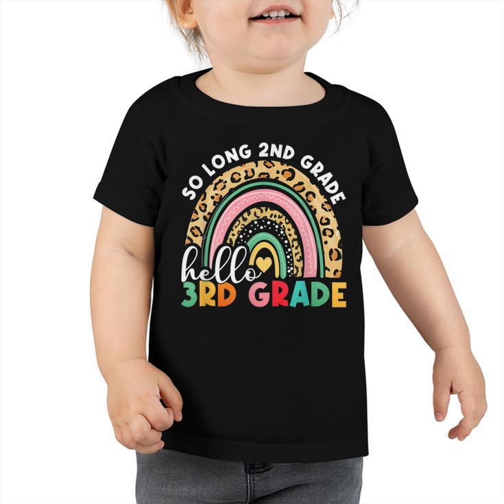 Rainbow So Long 2Nd Grade Hello 3Rd Grade Teacher Kids  Toddler Tshirt