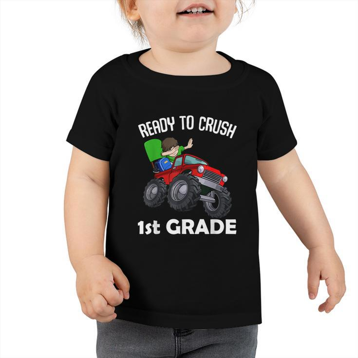 Ready To Crush 1St Grade Back To School Monster Truck Toddler Tshirt