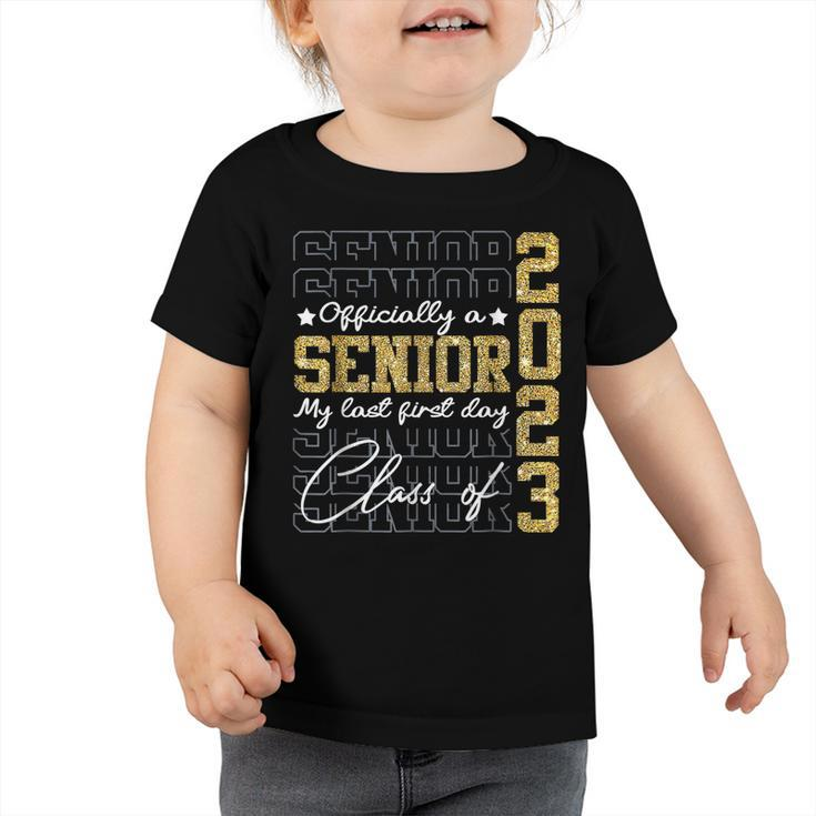 Senior 2023 Graduation My Last First Day Of Class Of 2023  V2 Toddler Tshirt