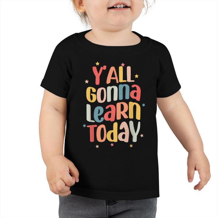 Teacher Yall Gonna Learn Today Leopard First Day Of School  Toddler Tshirt
