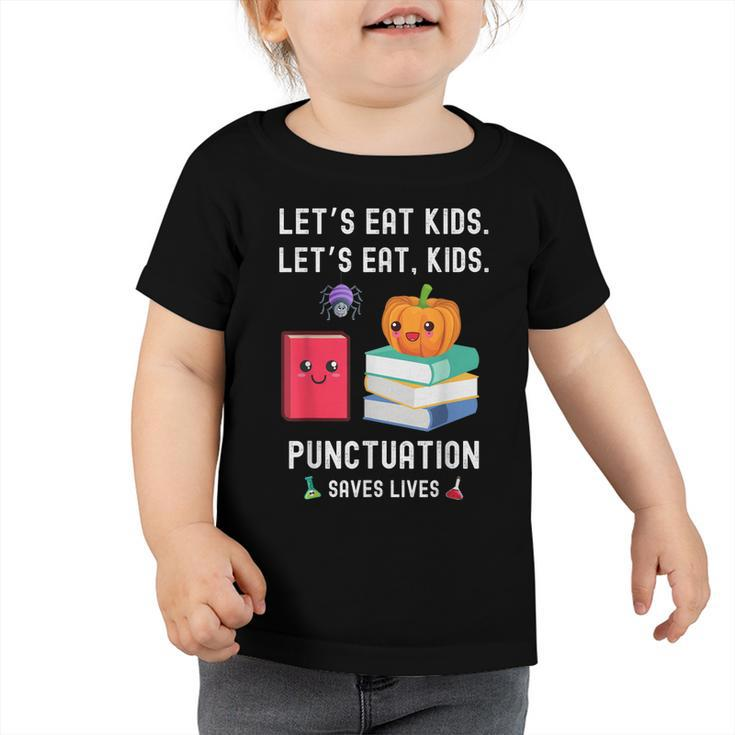 Teachers Halloween School Lets Eat Kids Punctuation Saves Lives   Toddler Tshirt