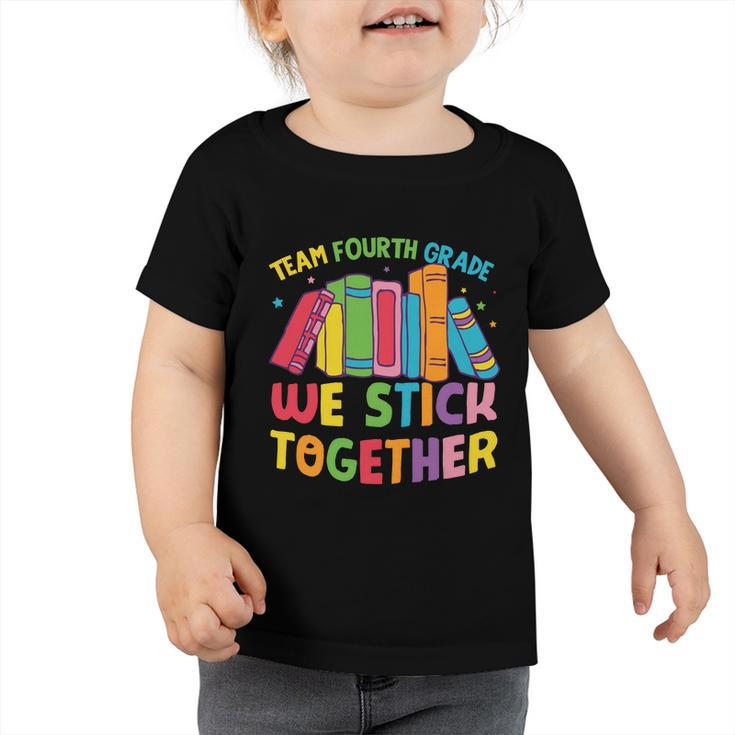 Team Fourth Grade We Stick Together Funny 4Th Grade Back To School Toddler Tshirt