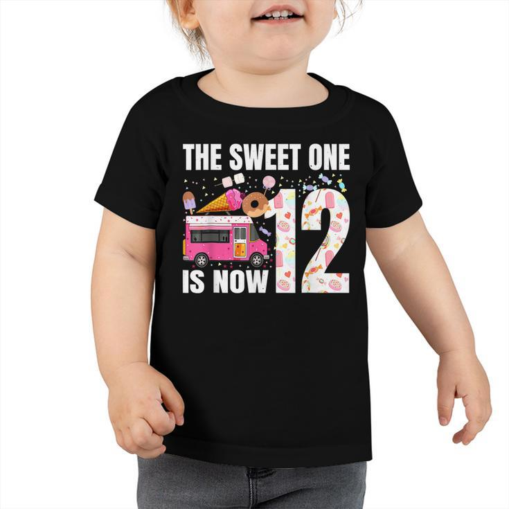 The Sweet One Is Now 12 Years Old 12Th Birthday Ice Cream  Toddler Tshirt