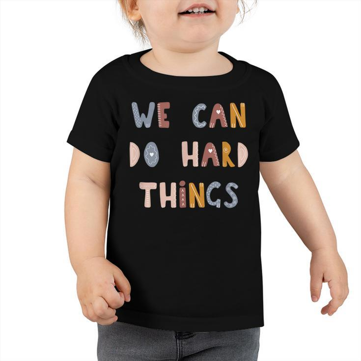We Can Do Hard-Things Teacher Back To School 100 Days School Toddler Tshirt