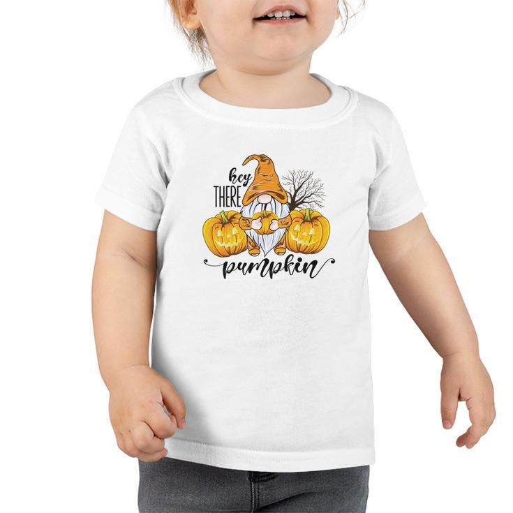 Gnomes Hey There Pumpkin Yellow Hat Fall Toddler Tshirt
