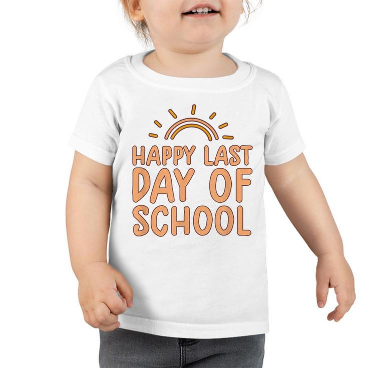 Happy Last Day Of School Students And Teachers Graduation  V3 Toddler Tshirt