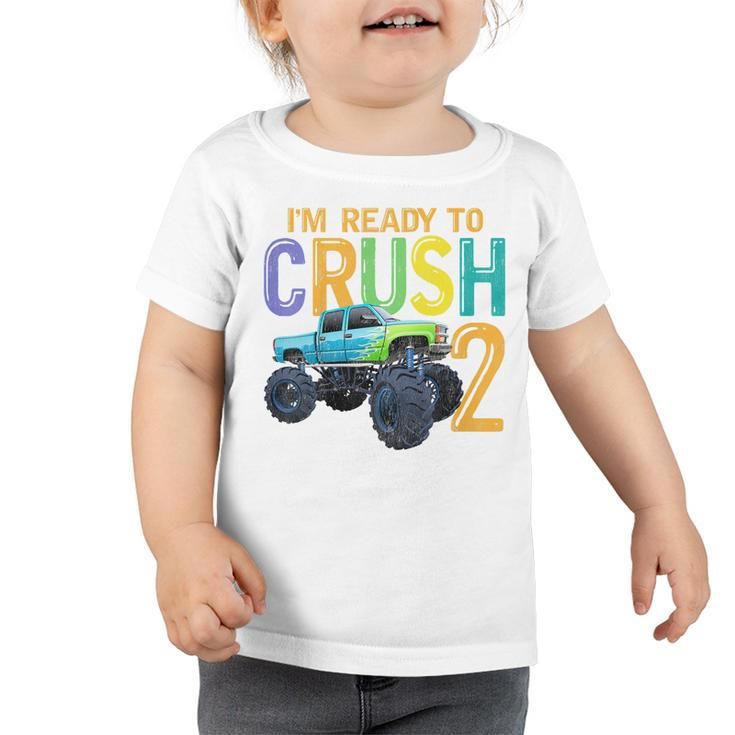 Kids 2 Years Old 2Nd Birthday Monster Truck I Am Ready To Crush 2  Toddler Tshirt