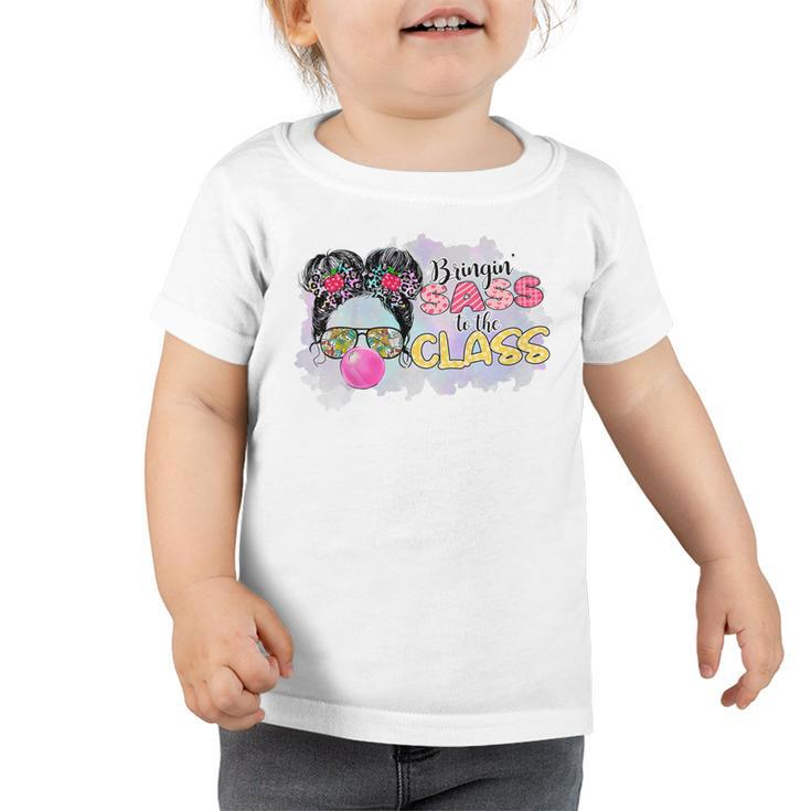 Kids Bringing Sass To The Class Messy Bun Glasses Back To School  Toddler Tshirt
