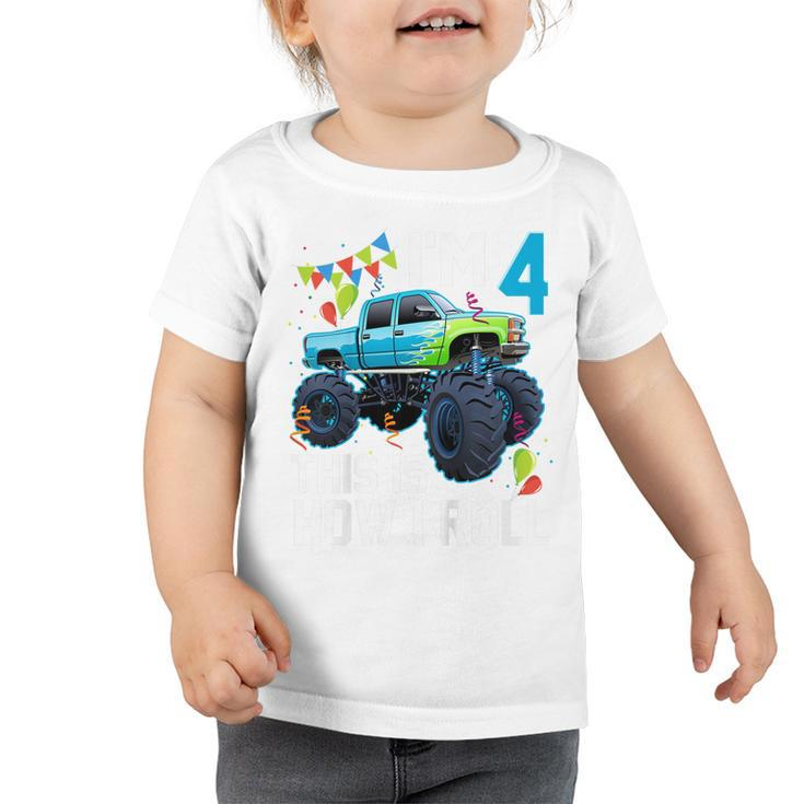 Kids Im 4 This Is How I Roll Monster Truck 4Th Birthday Boys  Toddler Tshirt