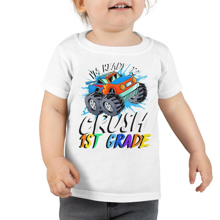 Kids Im Ready To Crush 1St Grade Monster Truck Back To School  Toddler Tshirt