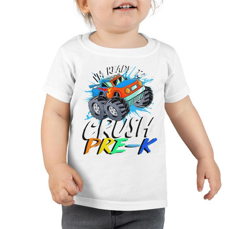 Kids Im Ready To Crush Pre K Monster Truck Prek Back To School  Toddler Tshirt