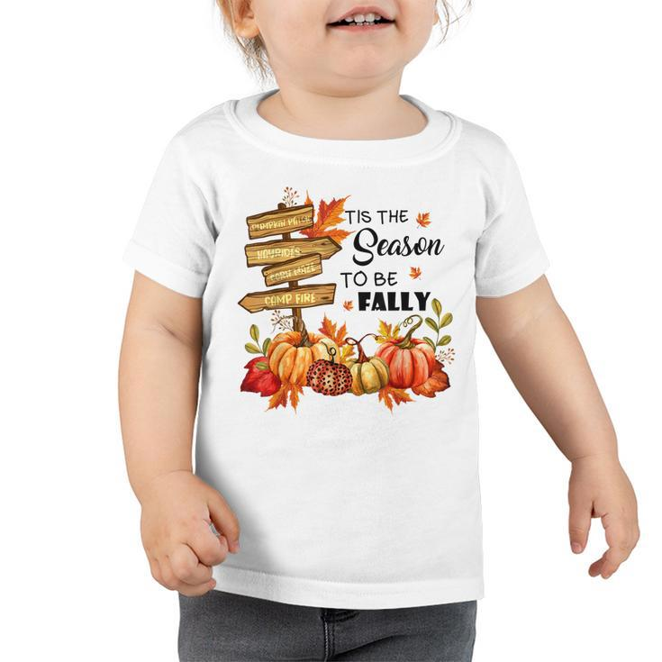 Pumpkin Patch Hayrides Corn Maze Tis The Season To Be Fally  Toddler Tshirt