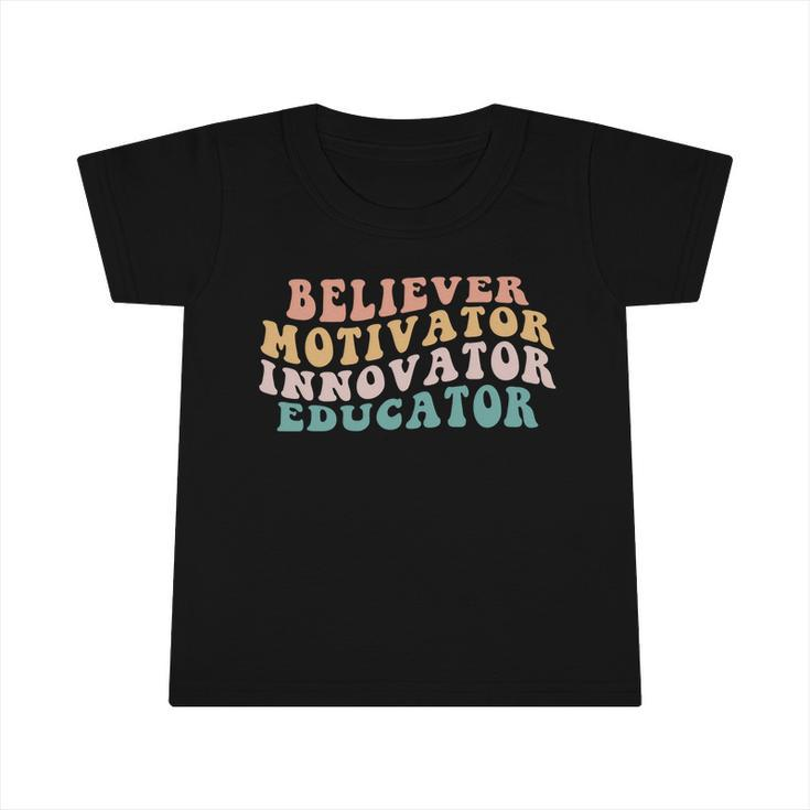 Believer Motivator Innovator Educator Teacher Back To School Funny Gift Infant Tshirt