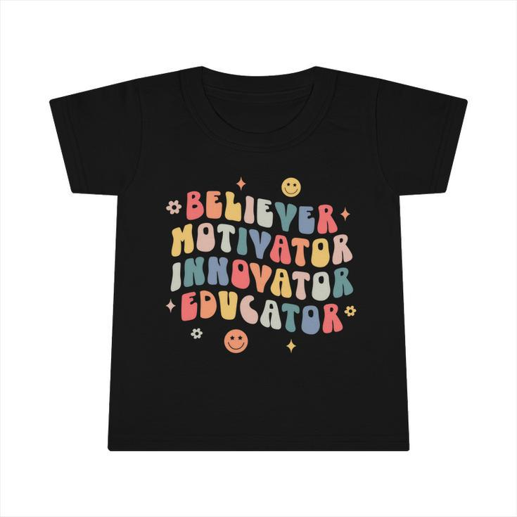 Believer Motivator Innovator Educator Teacher Back To School Gift Infant Tshirt