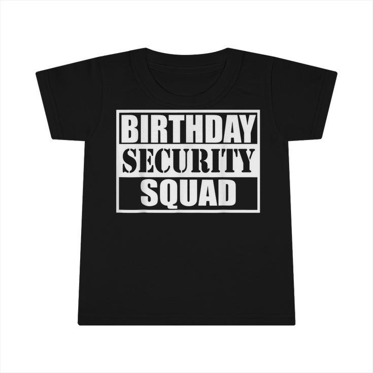 Birthday Security Squad Best Ever Birthday Squad Party  Infant Tshirt