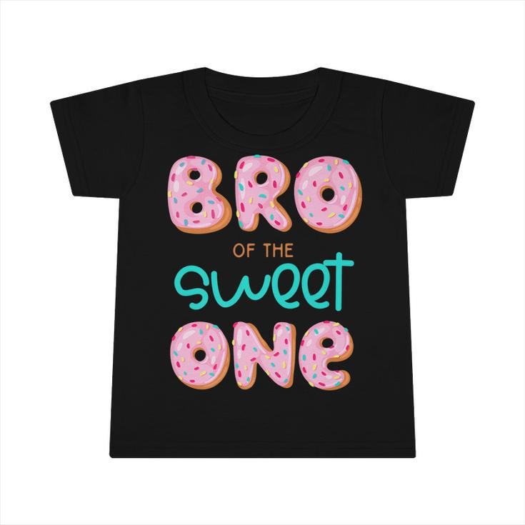 Bro Of The Sweet One First Birthday Matching Family Donut   Infant Tshirt