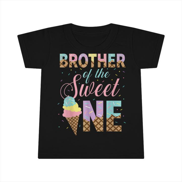 Brother Of The Sweet One Ice Cream 1St First Birthday Family  Infant Tshirt