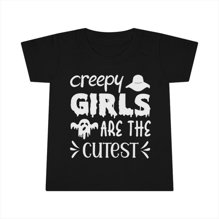 Creep Girl Are The Cutest Halloween Quote Infant Tshirt