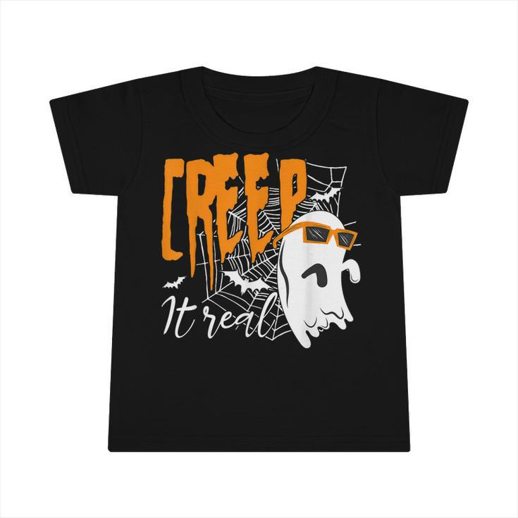 Creep It Real Funny Boo Ghost Halloween Costume  Infant Tshirt