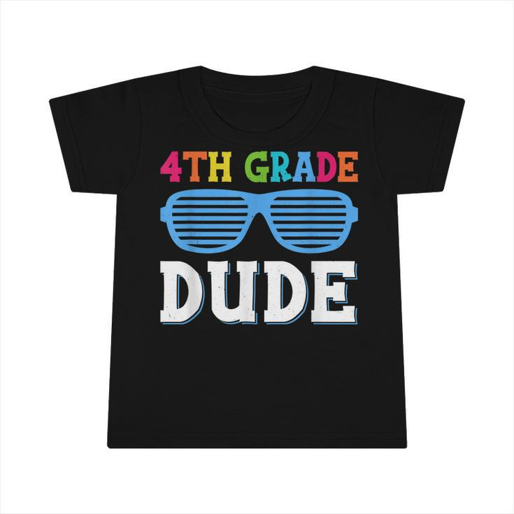 Fourth Grade Dude 4Th Grade Teachers Students Back To School  Infant Tshirt