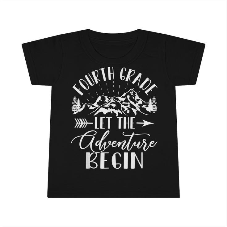 Fourth Grade Let The Adventure Begin First Day 4Th Grade  Infant Tshirt