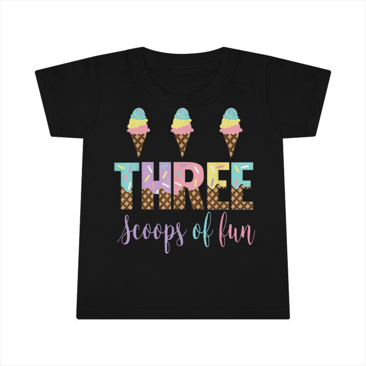 Kids Three Scoops Of Fun Birthday Ice Cream  Infant Tshirt