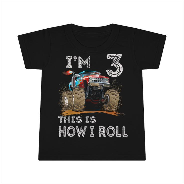 Monster Truck 3Rd Birthday Gifts Im 3 This Is How I Roll  Infant Tshirt