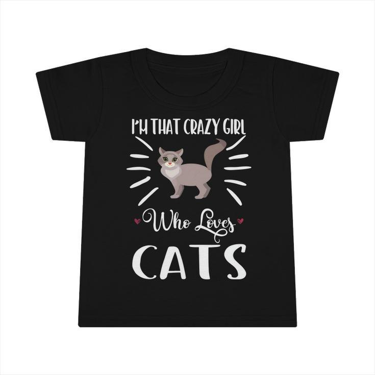 Roll Over Image To Zoom In Visit The Cat Store Im That Crazy Girl Who Loves Cat Infant Tshirt