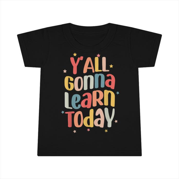 Teacher Yall Gonna Learn Today Leopard First Day Of School  Infant Tshirt