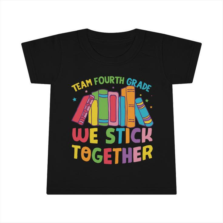 Team Fourth Grade We Stick Together Funny 4Th Grade Back To School Infant Tshirt