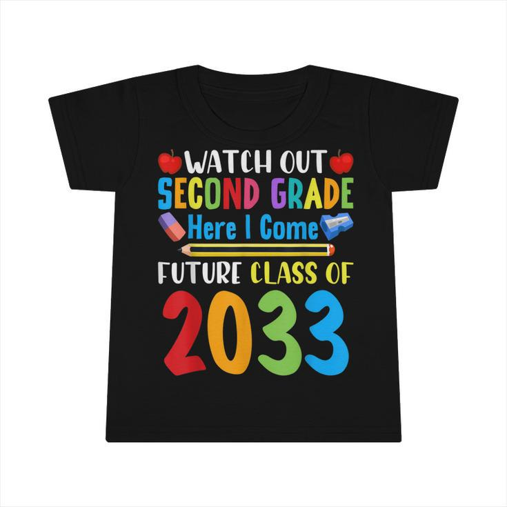 Watch Out 2Nd Grade Here I Come Future Class Of 2033 Kids  Infant Tshirt