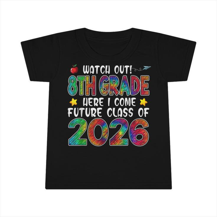 Watch Out 8Th Grade Here I Come Future Class 2026 Kids  Infant Tshirt