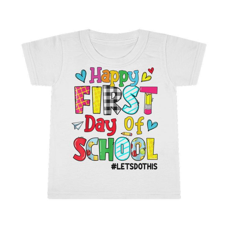 Funny Happy First Day Of School Lets Do This Back To School  Infant Tshirt