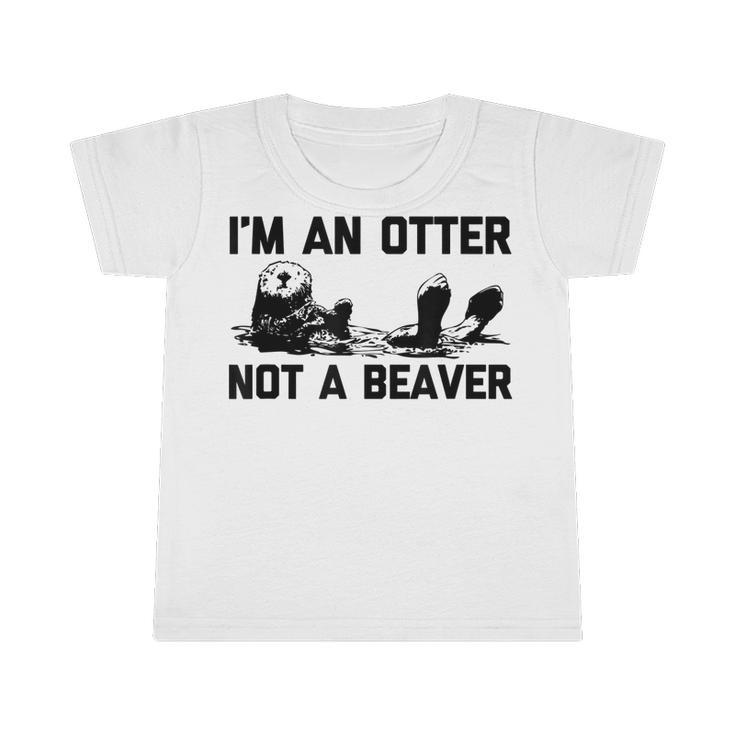 Im An Otter Not A Beaver  Funny Saying Cute Otter  Infant Tshirt