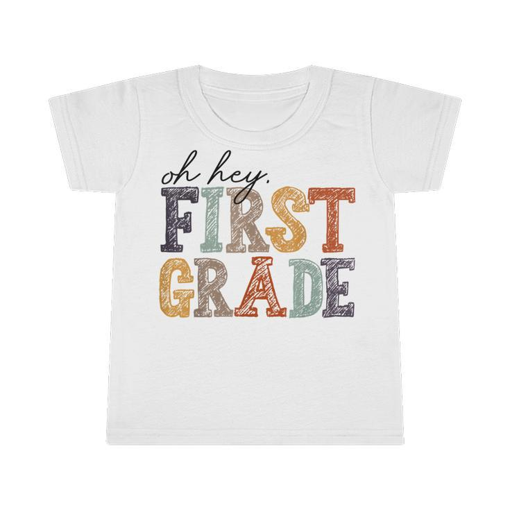 Oh Hey First Grade Back To School Teachers 1St Grade Kids  Infant Tshirt
