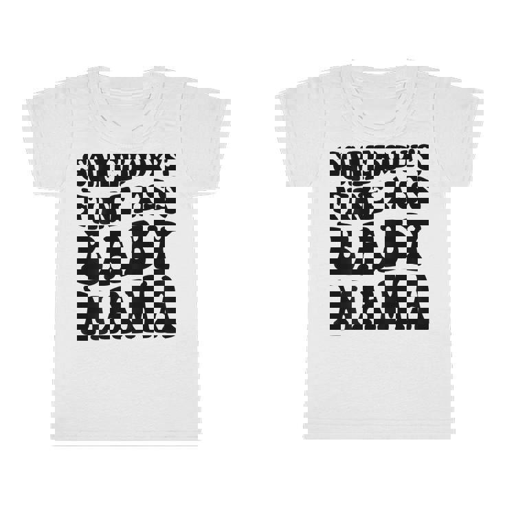Somebodys Fine Ass Baby Mama  Infant Tshirt