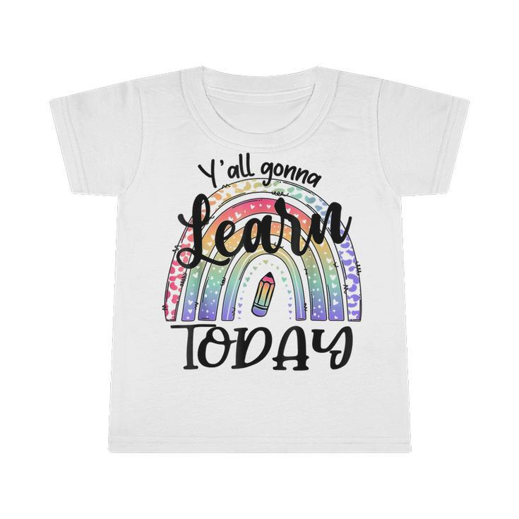 Yall Gonna Learn Today Funny Back To School Tie Dye Rainbow  Infant Tshirt