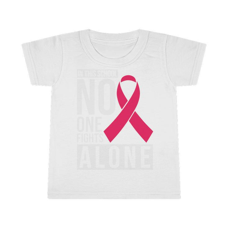 Pink Ribbon In This School No One Fight Alone Breast Caner Infant Tshirt