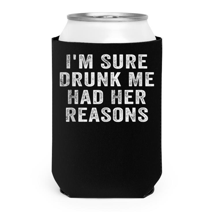 Im Sure Drunk Me Had Her Reasons Funny Retro Vintage  Can Cooler