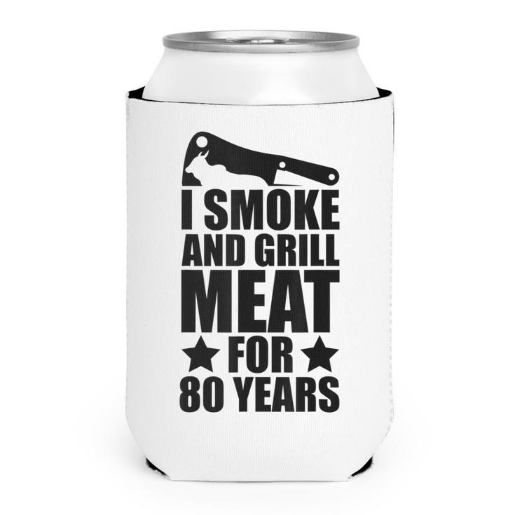 Mens Grilling Enthusiastic - 80Th Birthday - Smoke & Grill Meat  Can Cooler